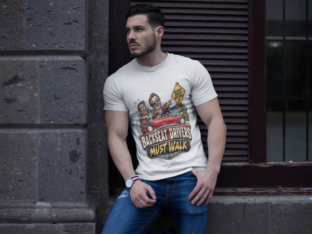 Backseat Drivers Must Walk T-Shirt