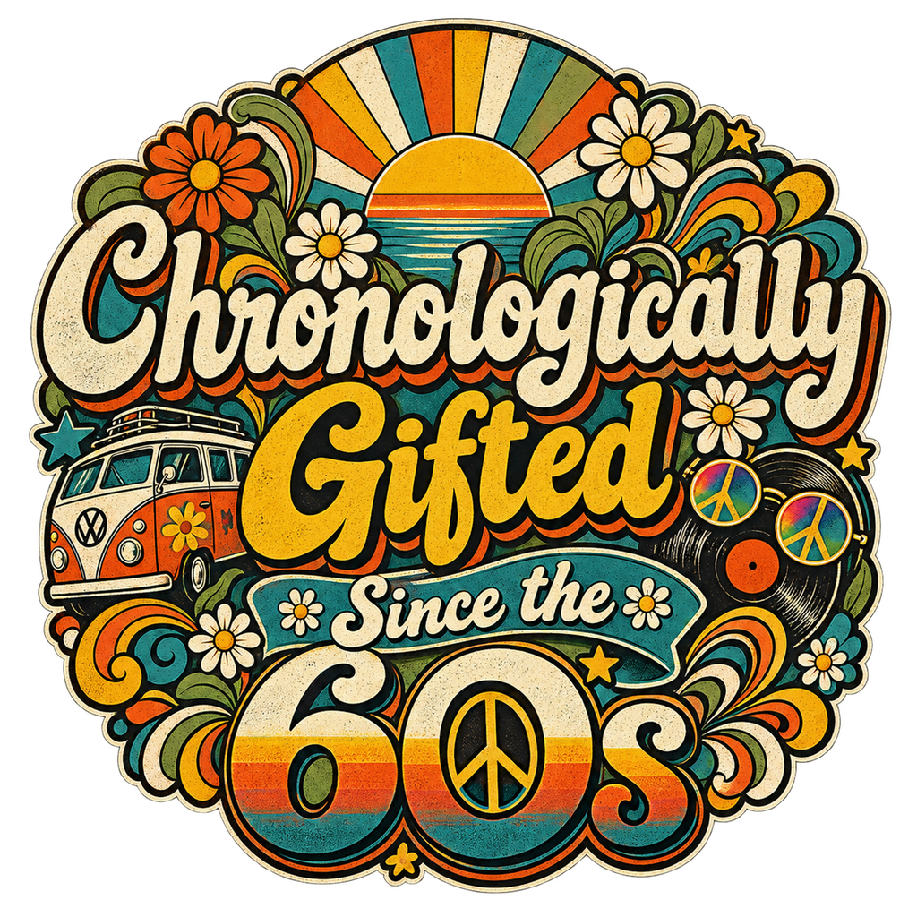 Chronologically Gifted Since the 60s T-Shirt