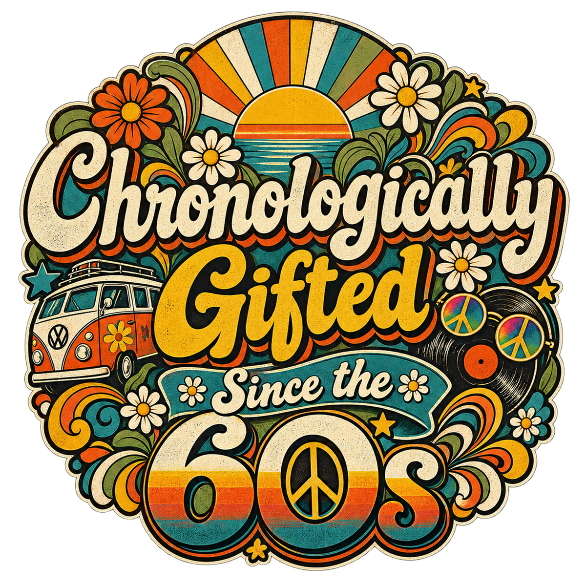 Chronologically Gifted Since the 60s T-Shirt