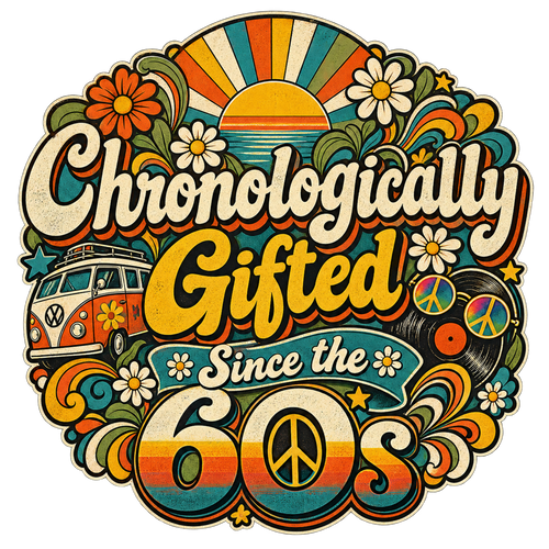 Chronologically Gifted Since the 60s T-Shirt