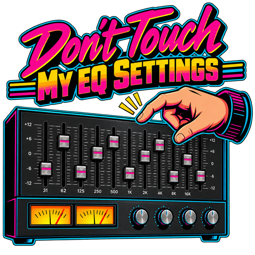 Don't Touch My EQ Settings T-Shirt
