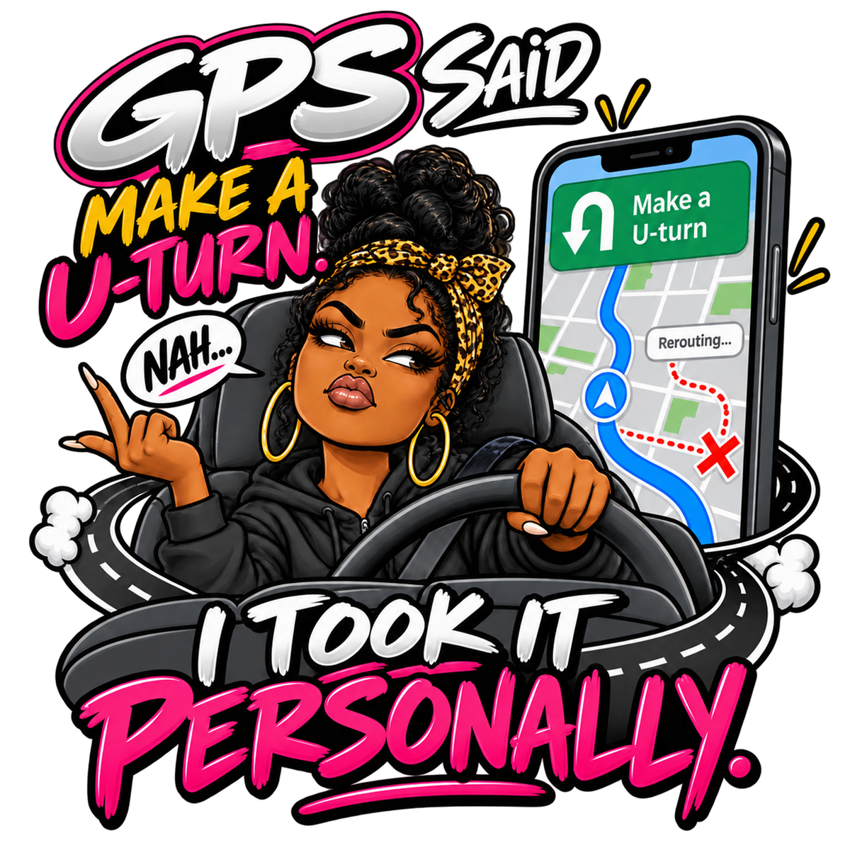 GPS Said Make a U-Turn. I Took It Personally. T-Shirt