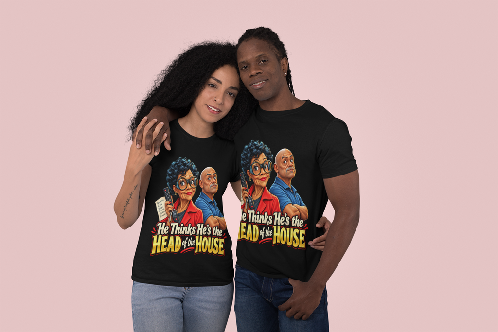 He Thinks He's the Head of the House T-Shirt