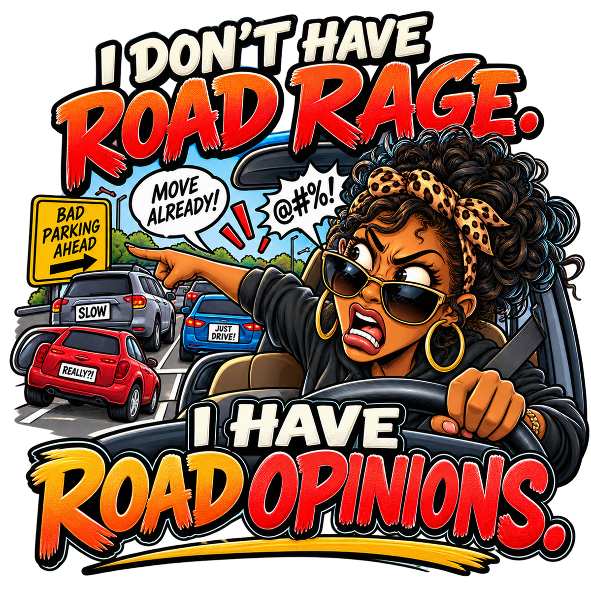 I Don't Have Road Rage. I Have Road Opinions. T-Shirt