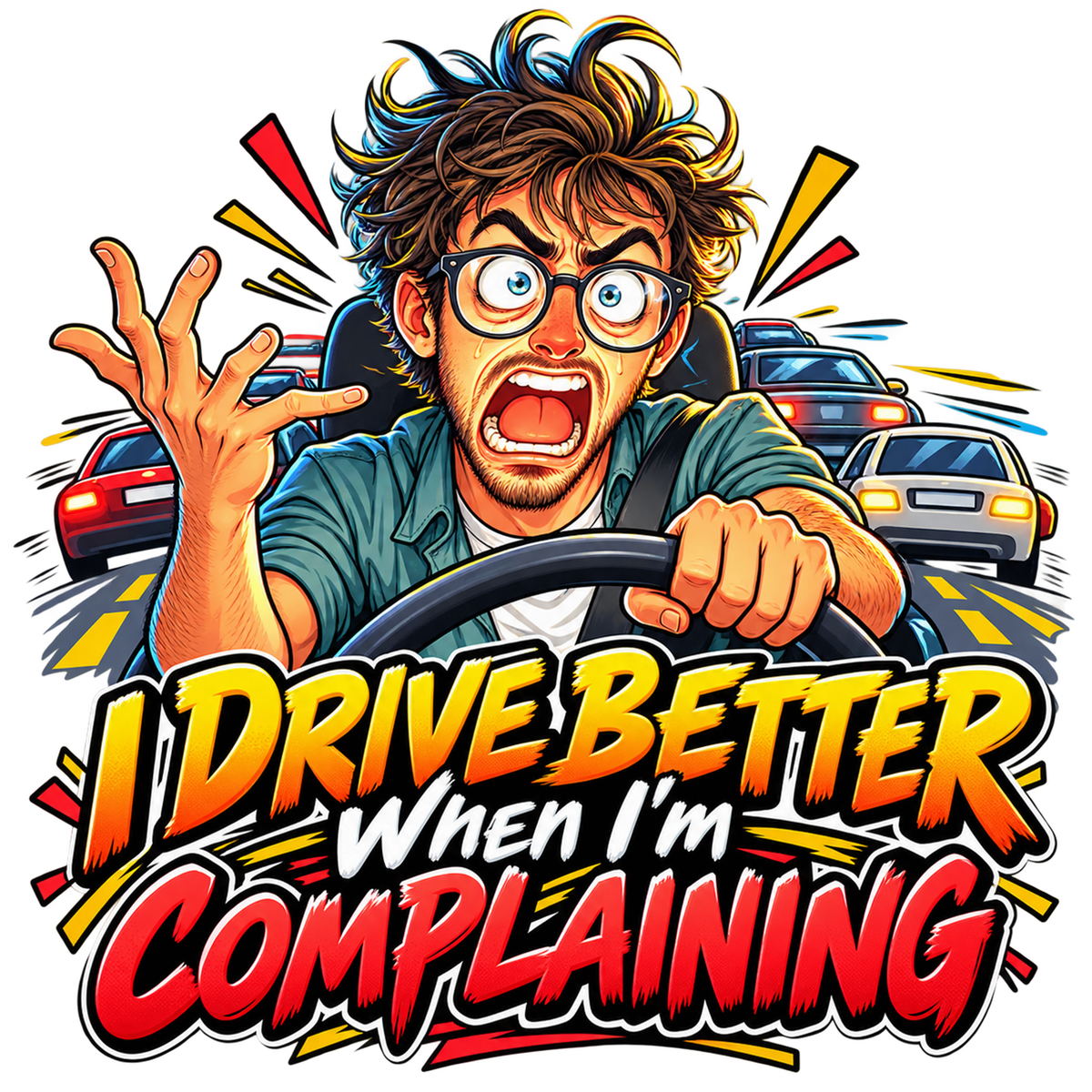 I Drive Better When I'm Complaining T-Shirt