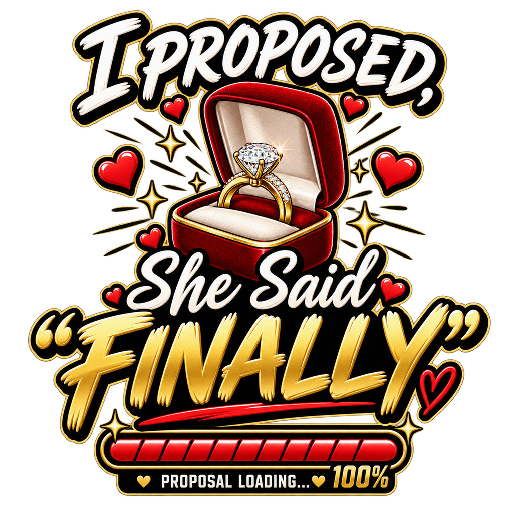 I Proposed, She Said Finally T-Shirt