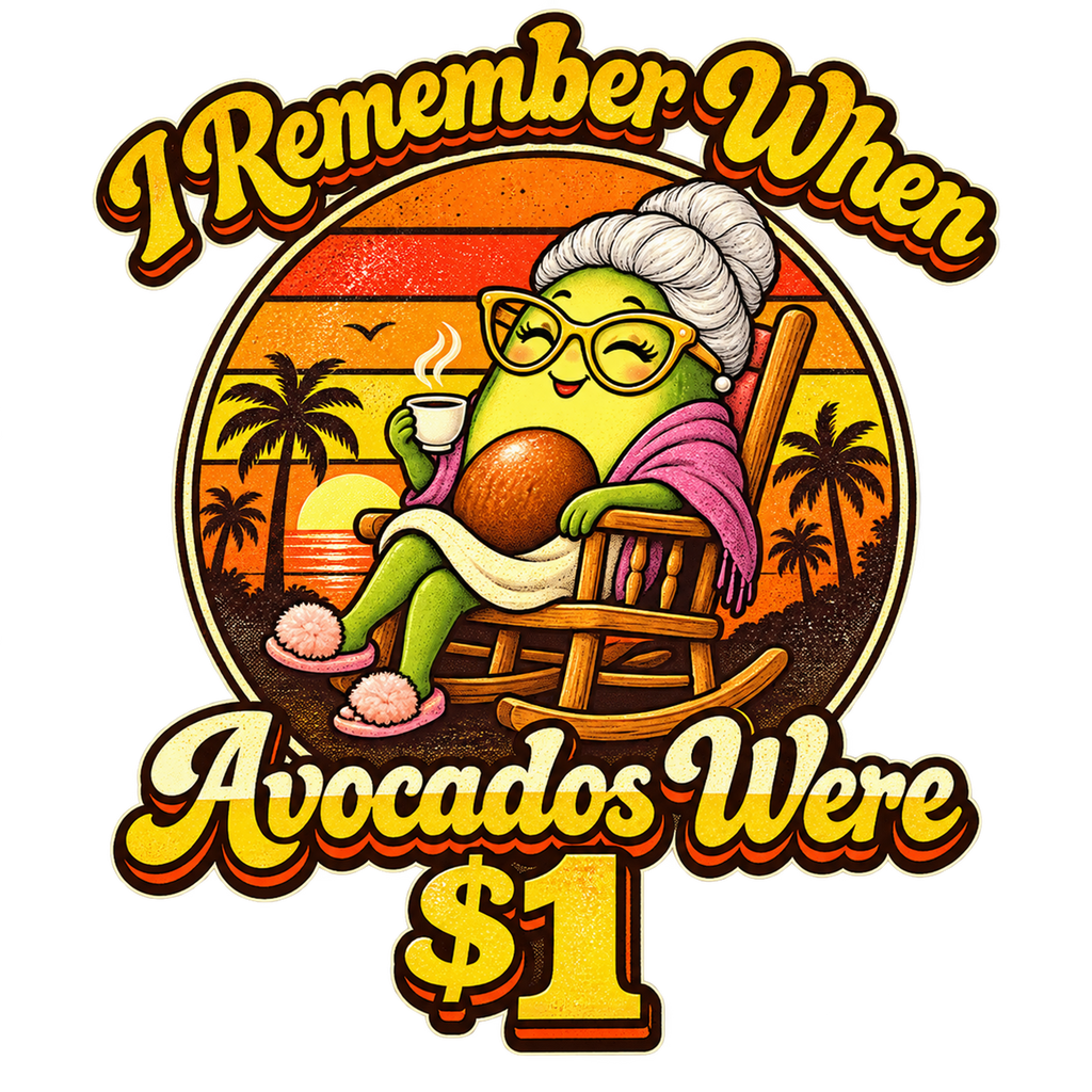 I Remember When Avocados Were $1 T-Shirt