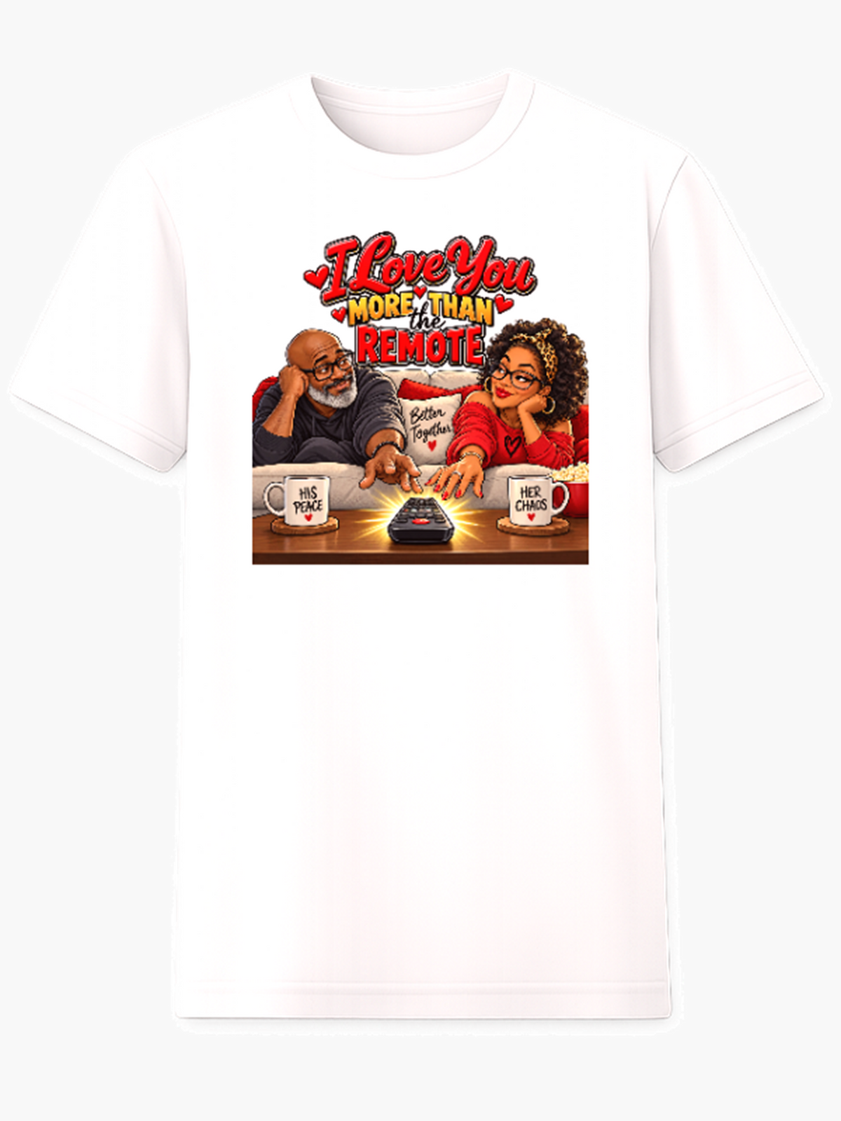 I Love You More Than the Remote relationship humor t-shirt
