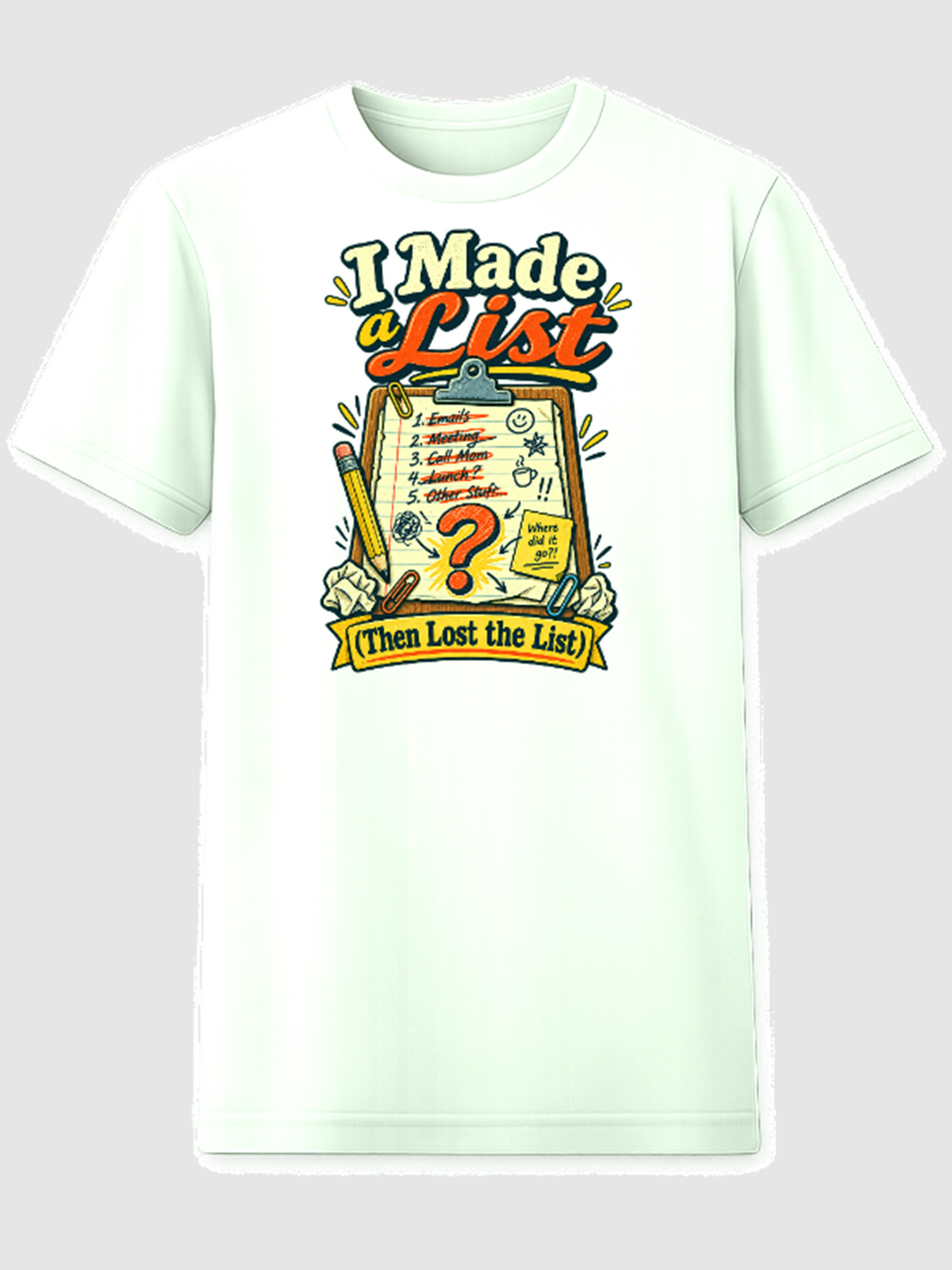 I Made a List Then Lost the List graphic tee clipboard to-do list