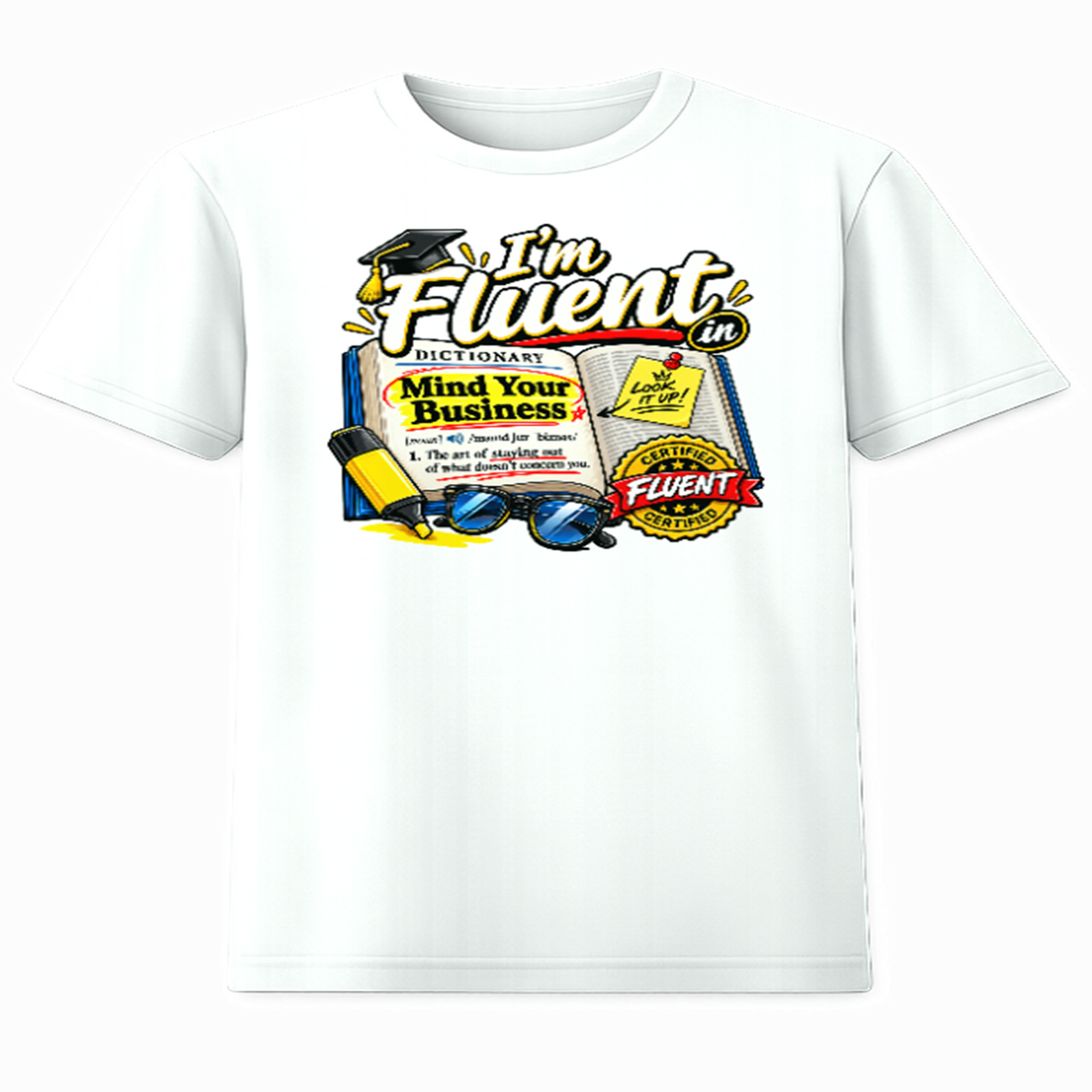 I'm Fluent in Mind Your Business graphic tee