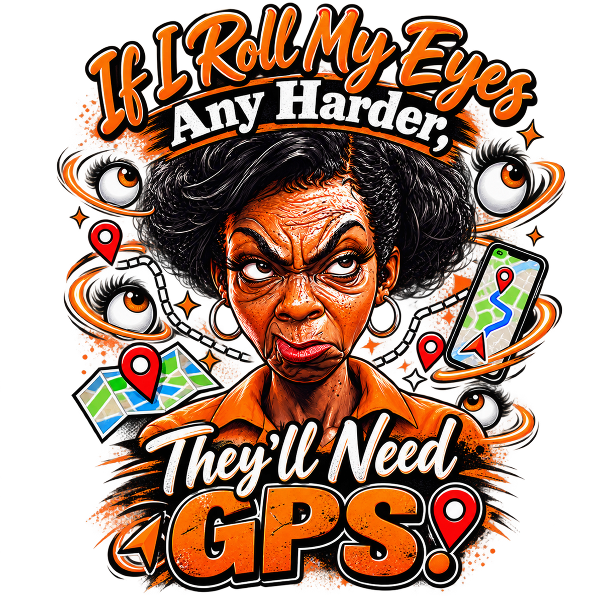 If I Roll My Eyes Any Harder They'll Need GPS