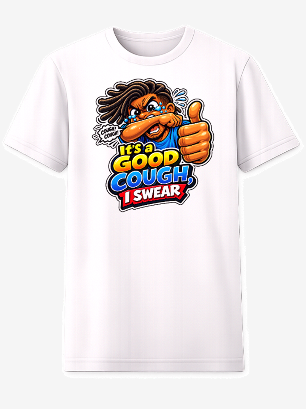 It's a Good Cough, I Swear T-Shirt