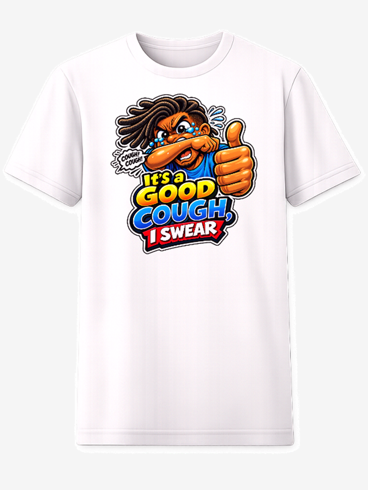 It's a Good Cough, I Swear T-Shirt