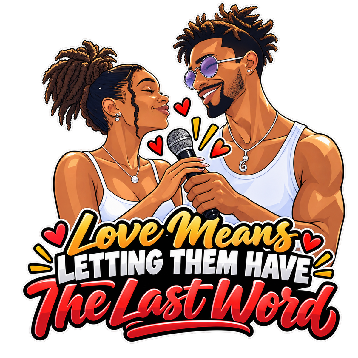 Love Means Letting Them Have the Last Word T-Shirt