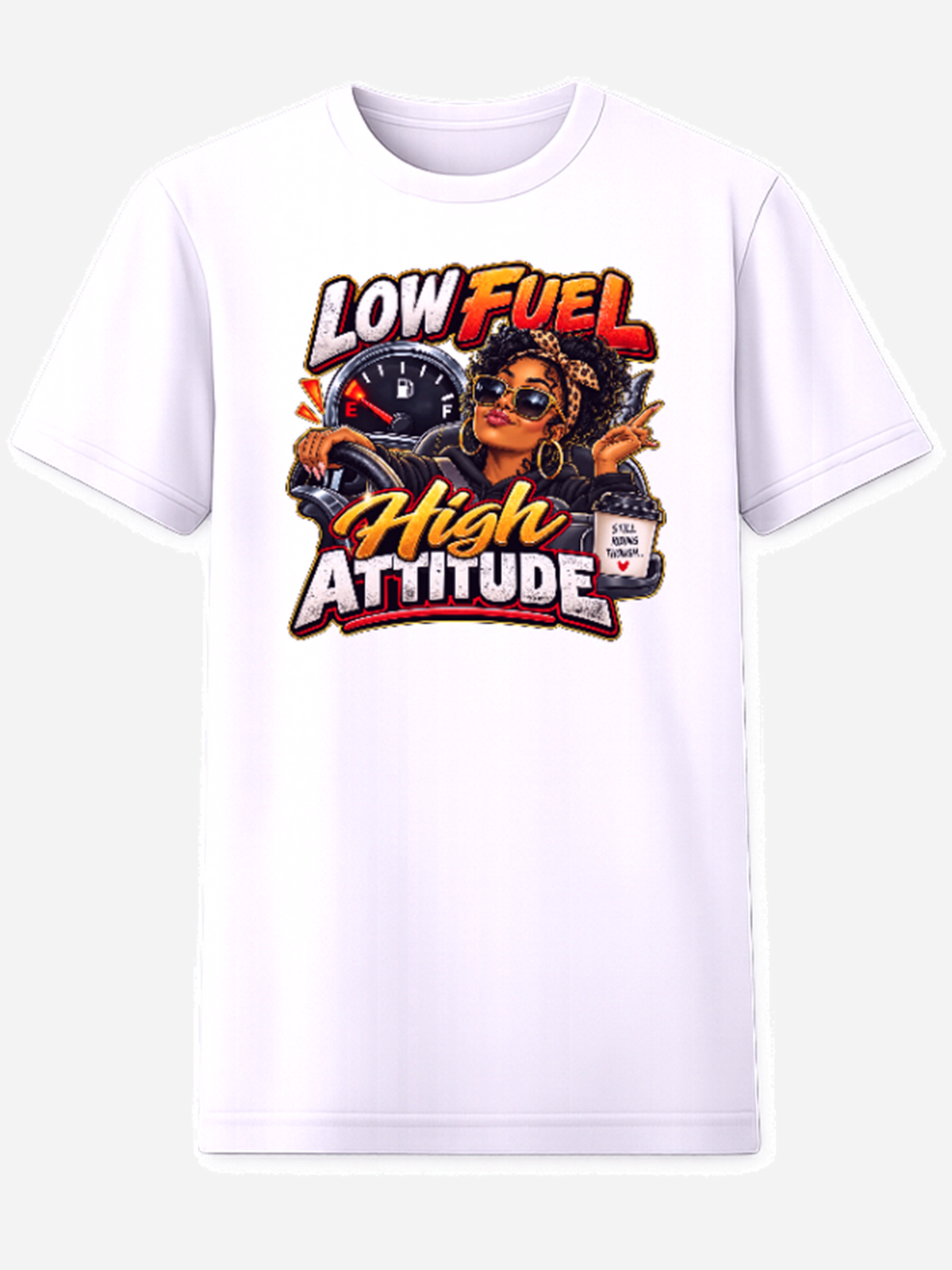 White T-shirt with a stylish driver beside a low fuel gauge and the words Low Fuel High Attitude