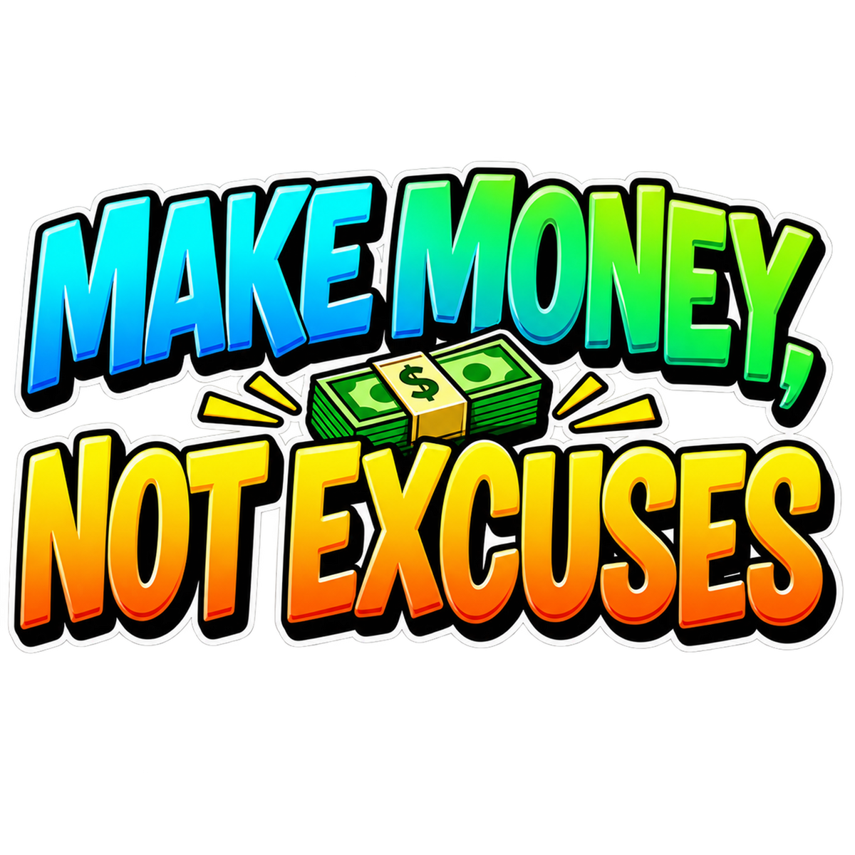Make Money, Not Excuses T-Shirt