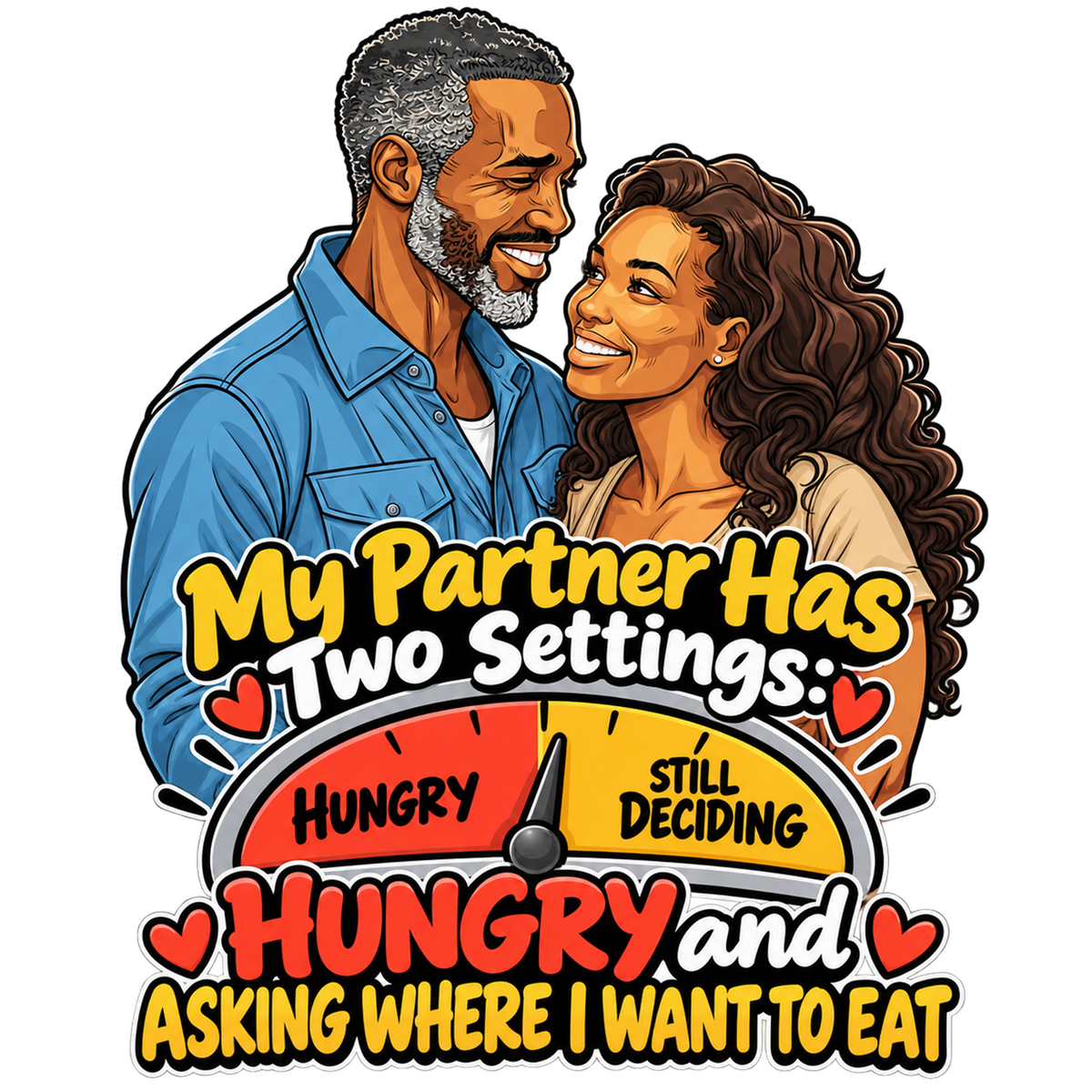 My Partner Has Two Settings Hungry and Asking Where I Want to Eat T-Shirt