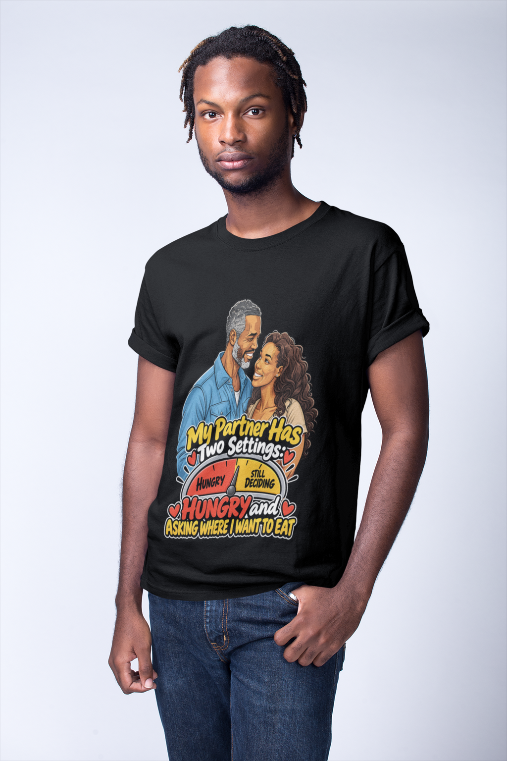 My Partner Has Two Settings Hungry and Asking Where I Want to Eat T-Shirt