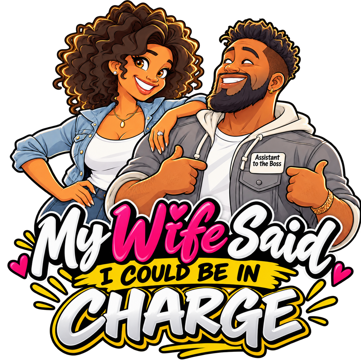 My Wife Said I Could Be in Charge T-Shirt