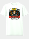 White T-shirt with a worried driver surrounded by dashboard warning lights and the words My Car Has More Issues Than I Do