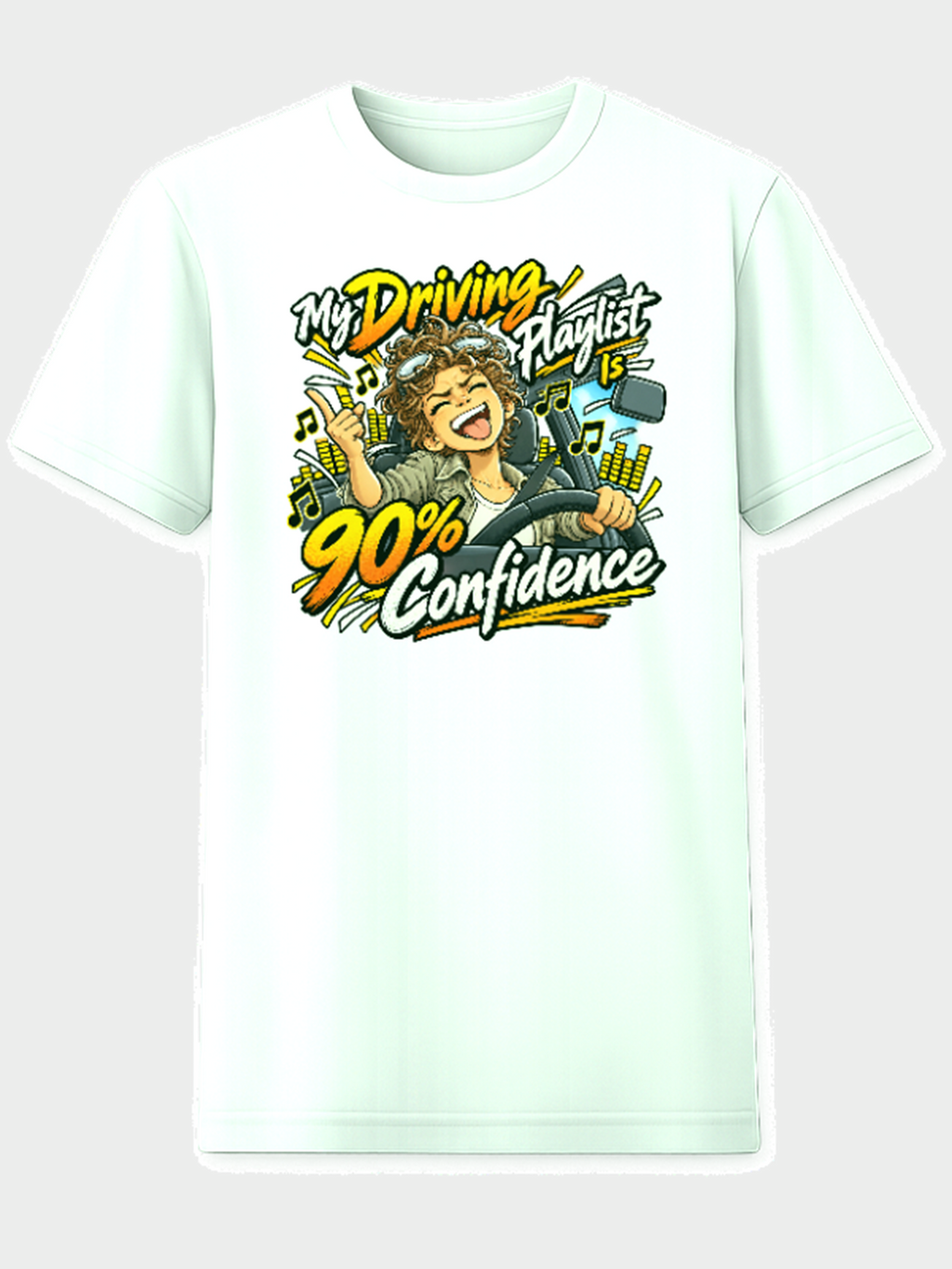 White T-shirt with a confident driver surrounded by music notes and the words My Driving Playlist Is 90% Confidence