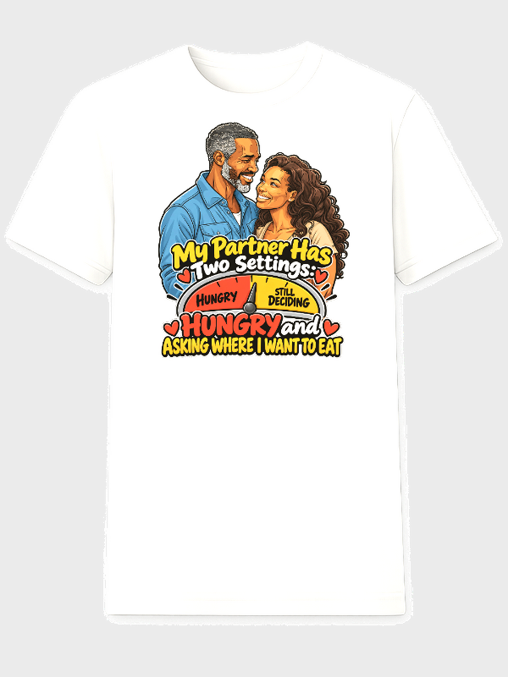 My Partner Has Two Settings Hungry and Asking Where I Want to Eat relationship humor t-shirt