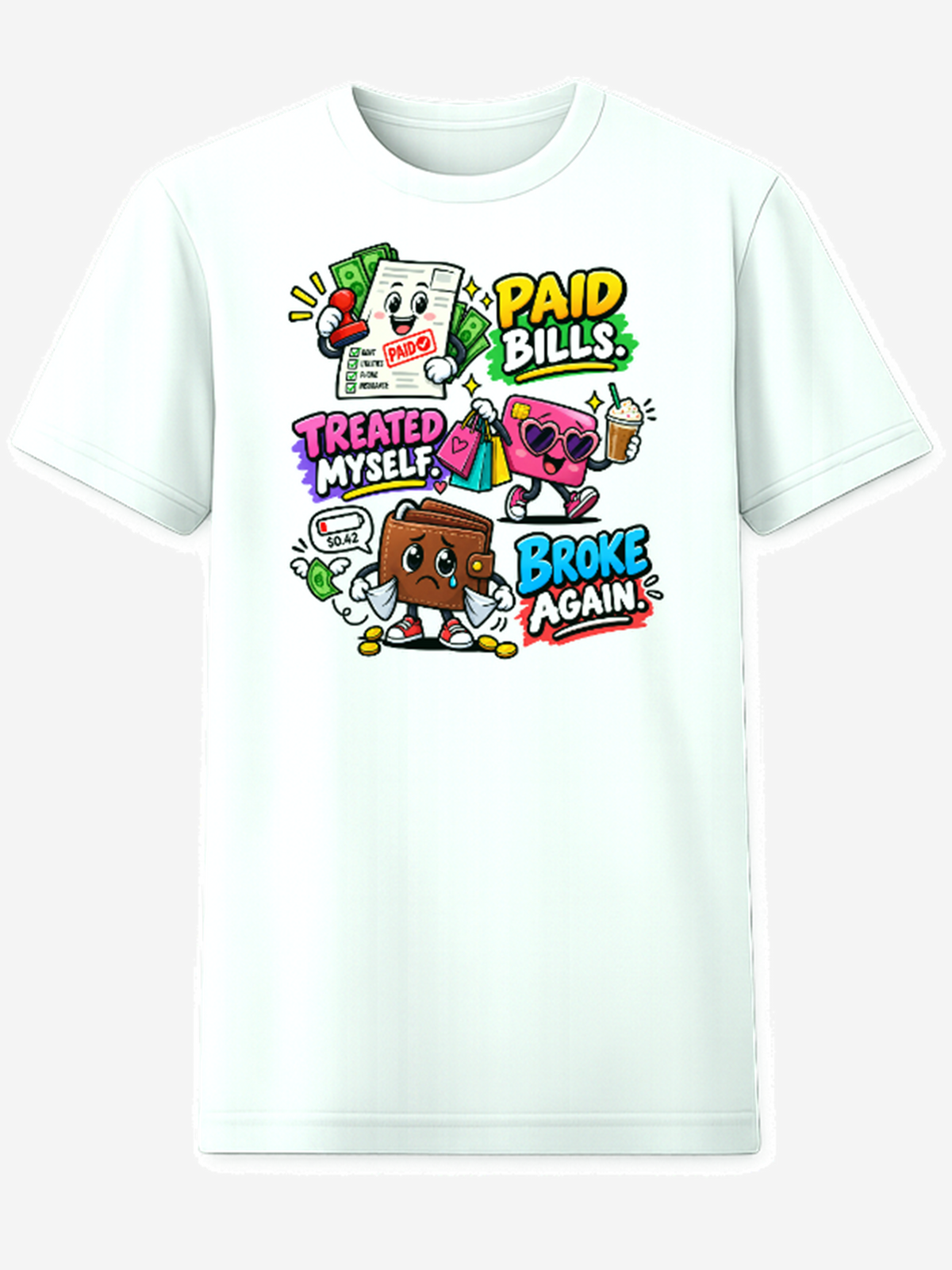 Paid Bills Treated Myself Broke Again T-Shirt white mockup