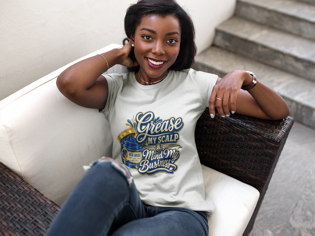 Grease My Scalp & Mind My Business T-Shirt