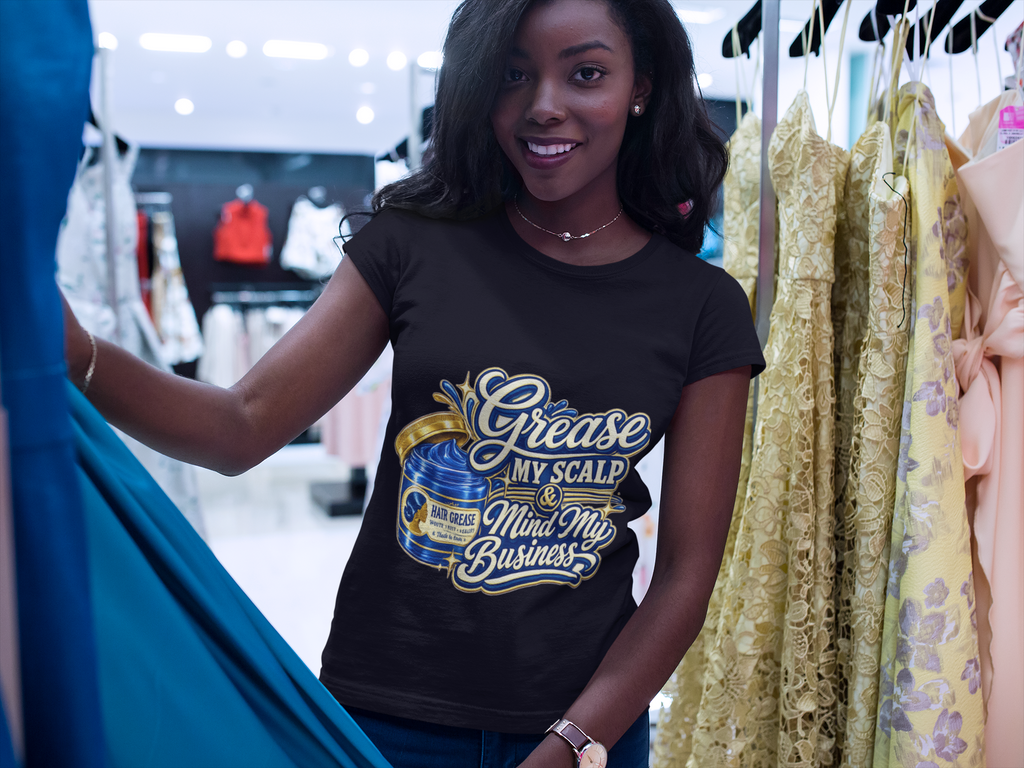 Grease My Scalp & Mind My Business T-Shirt