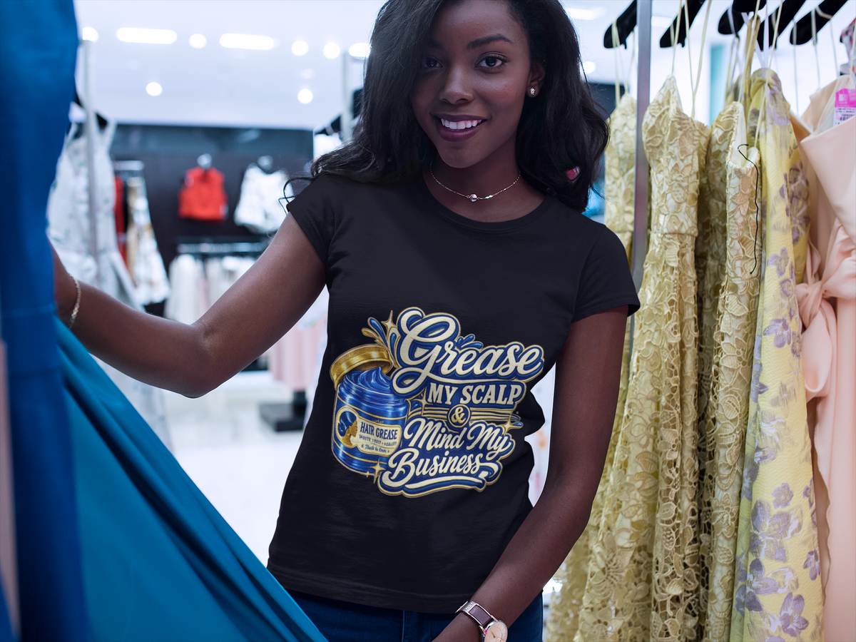 Grease My Scalp & Mind My Business T-Shirt