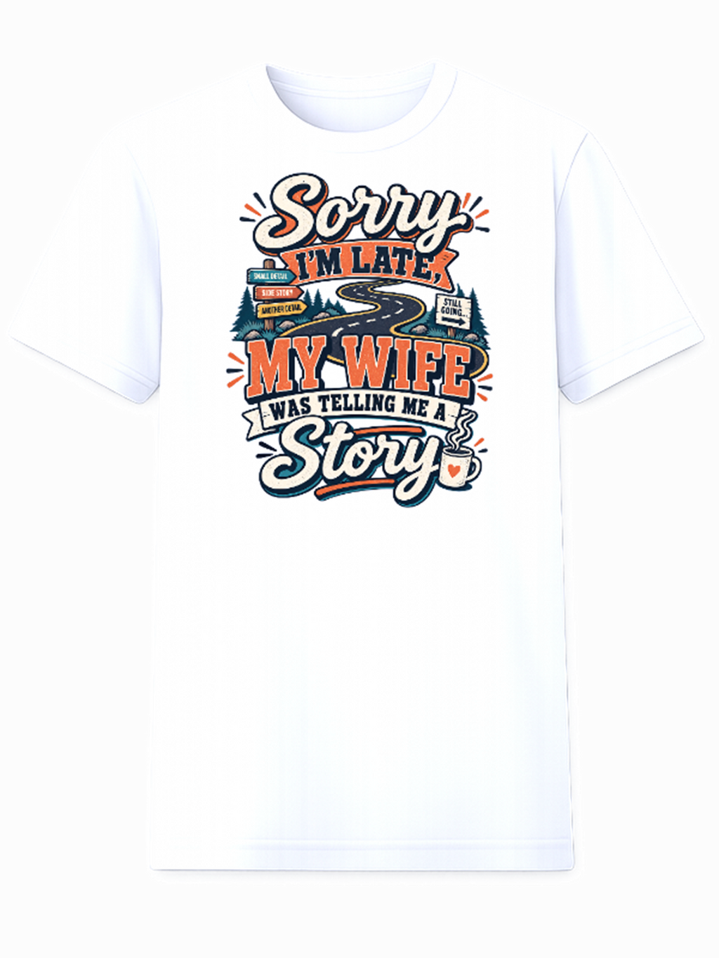 Sorry I'm Late, My Wife Was Telling Me a Story graphic t-shirt in white