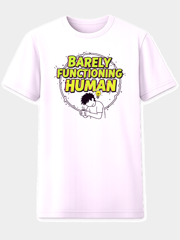 Barely Functioning Human T-Shirt - White