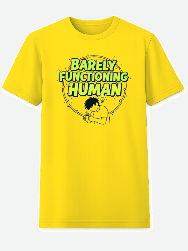 Barely Functioning Human T-Shirt - Yellow