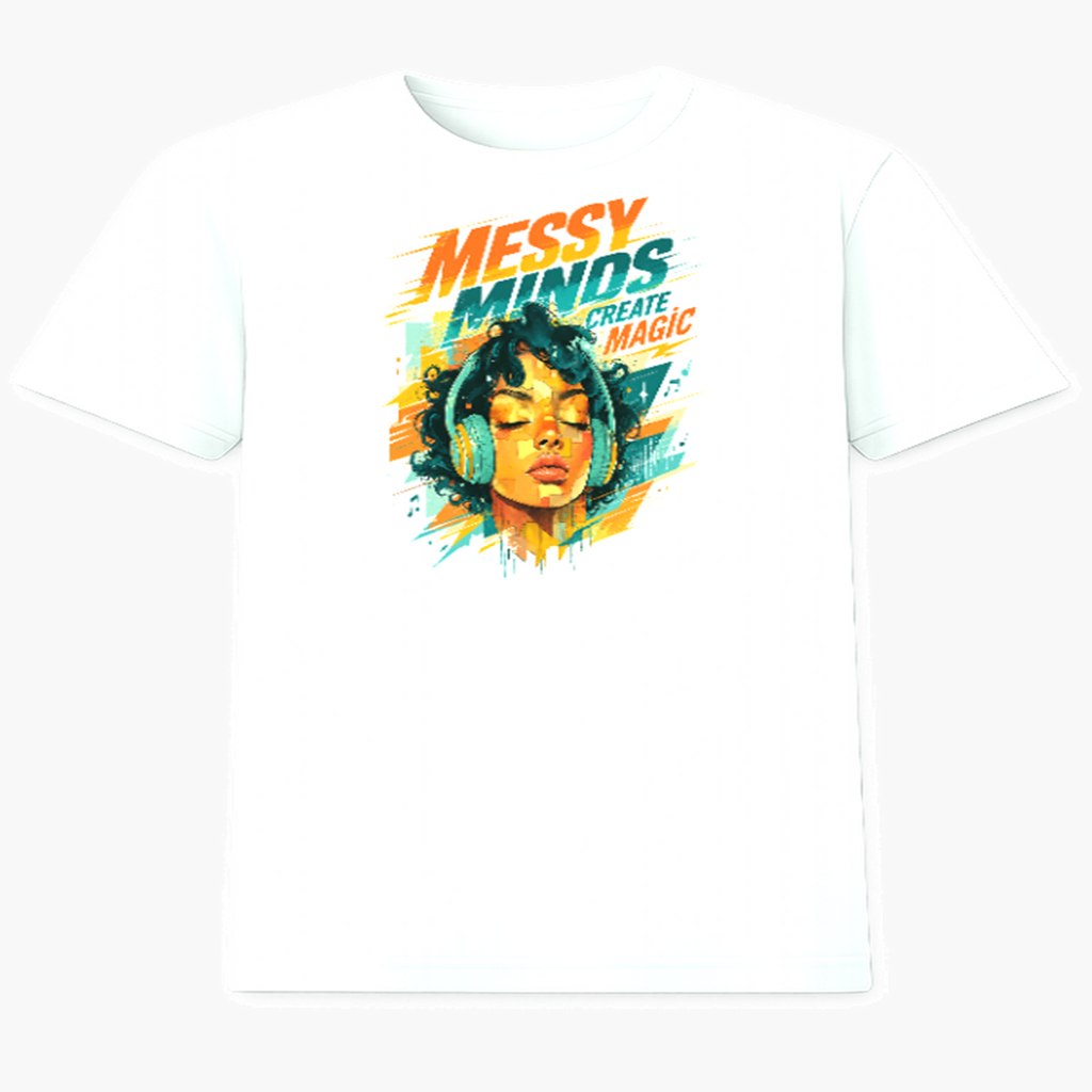 Messy Minds Create Magic T-Shirt