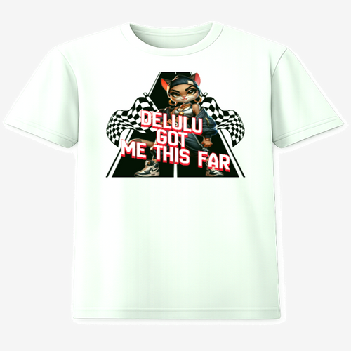 Delulu Got Me This Far T-Shirt