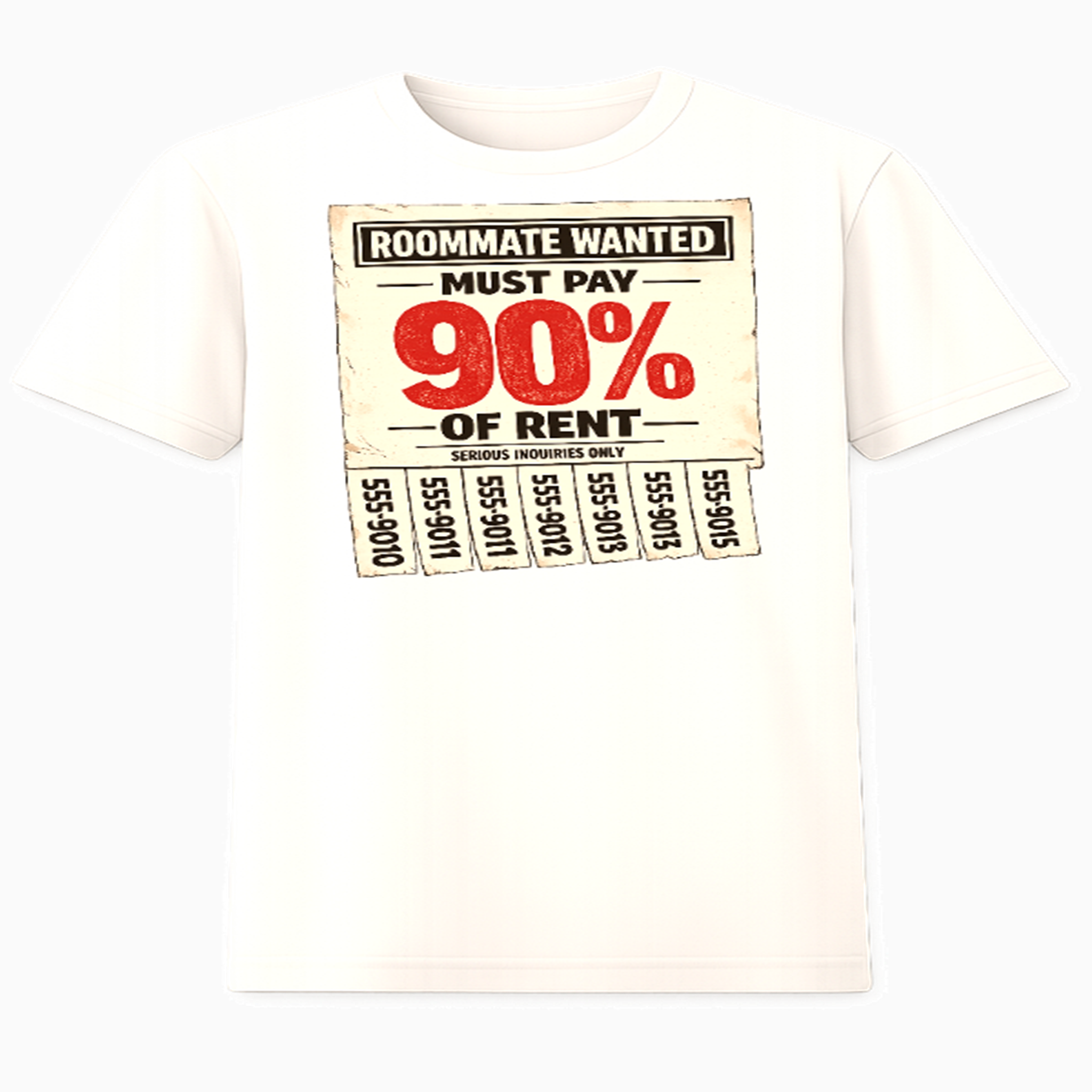 Roommate Wanted – Must Pay 90% of Rent T-Shirt