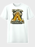 I'm Fine Everything is Fine white graphic t-shirt front view