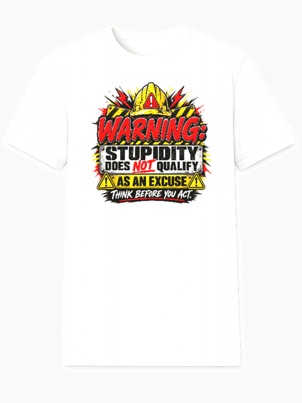 Warning: Stupidity Does Not Qualify as an Excuse T-Shirt