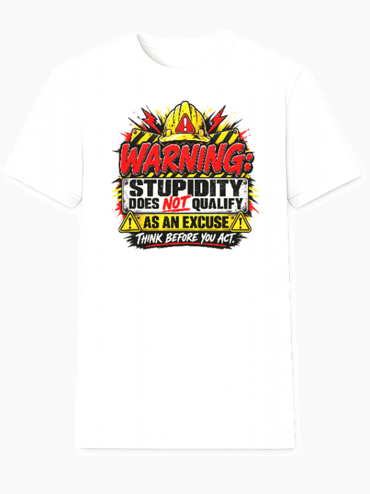 Warning: Stupidity Does Not Qualify as an Excuse T-Shirt