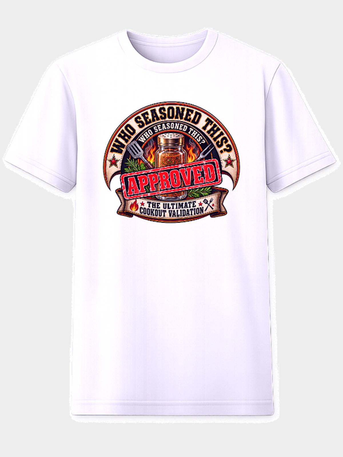 Who Seasoned This? Approved – The Ultimate Cookout Validation T-Shirt in white